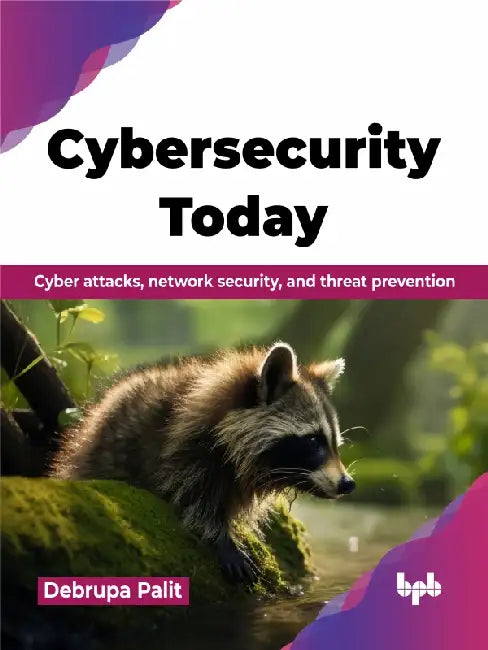 Cybersecurity Today
 by Debrupa Palit