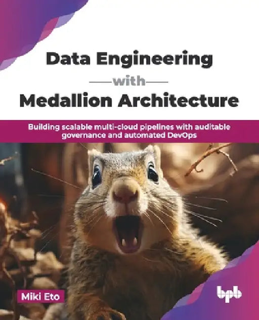 Data Engineering with Medallion Architecture: Building scalable multi-cloud pipelines with auditable governance and automated DevOps (English Edition) by Miki Eto