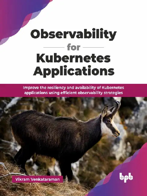 Observability for Kubernetes Applications by Vikram Venkataraman