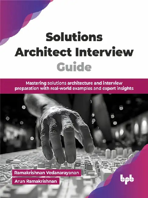 Solutions Architect Interview Guide by Ramakrishnan Vedanarayanan