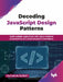 Decoding JavaScript Design Patterns by Rushabh Mulraj Shah