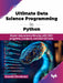Ultimate Data Science Programming in Python 
 by Saurabh Chandrakar