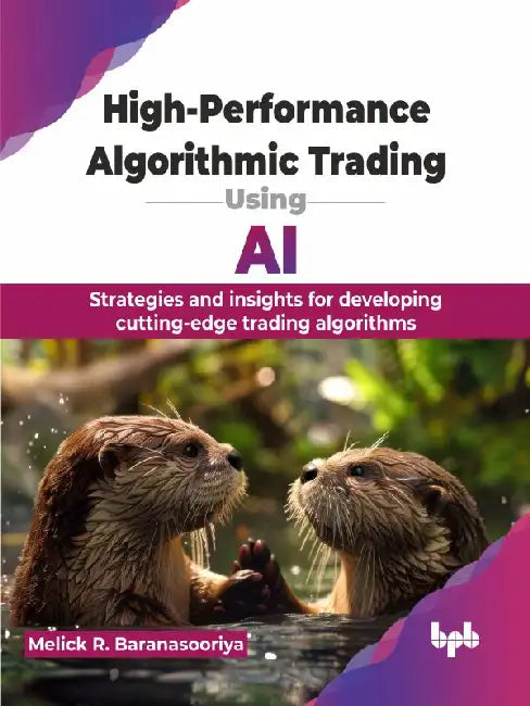High-Performance Algorithmic Trading Using AI by Melick R. Baranasooriya