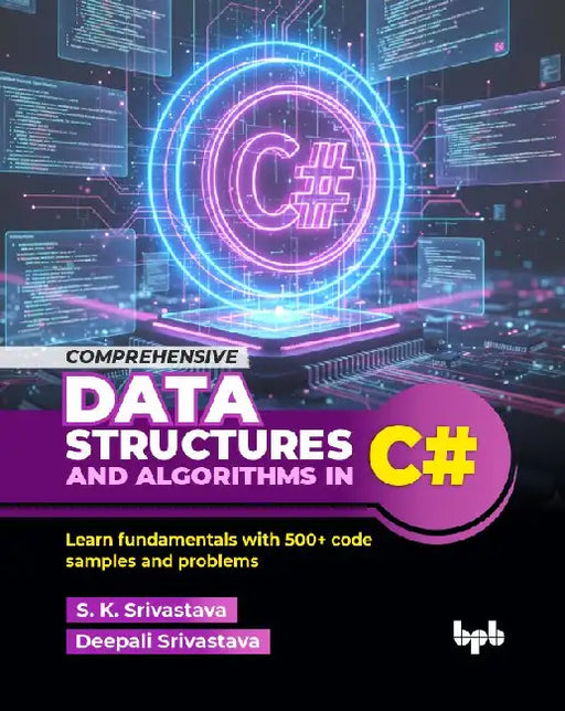 Comprehensive Data Structures and Algorithms in C# by S. K. Srivastava