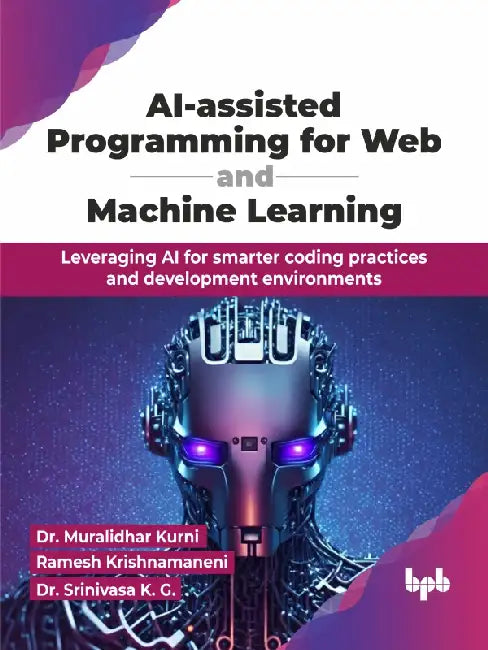 AI-assisted Programming for Web and Machine Learning by Dr. Muralidhar Kurni