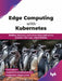 Edge Computing with Kubernetes
 by Lekha Menon