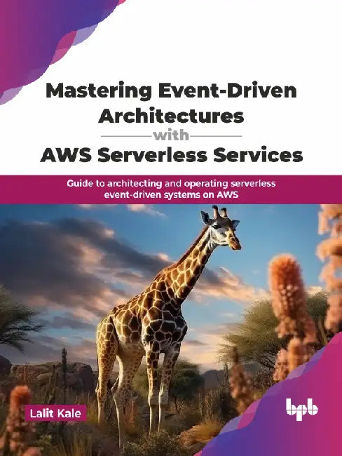 Mastering Event-Driven Architectures with AWS Serverless Services by Lalit Kale