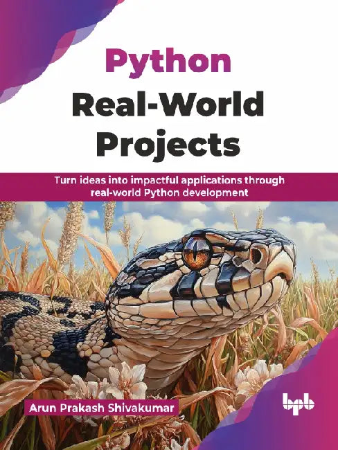 Python Real-World Projects by Arun Prakash Shivakumar