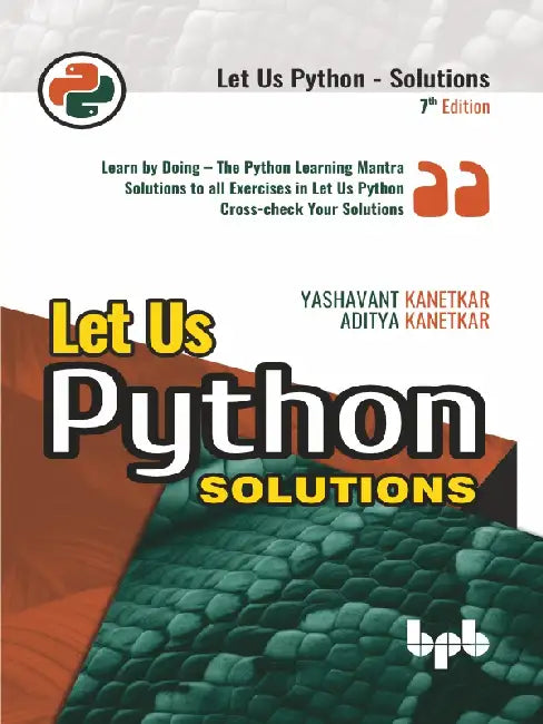 Let Us Python Solutions - 7th Edition by Yashavant Kanetkar
