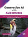 Generative AI with Kubernetes by Jonathan Baier