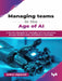 Managing teams in the Age of AI by Ankur Agrawal