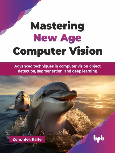 Mastering New Age Computer Vision
 by Zonunfeli Ralte