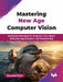 Mastering New Age Computer Vision
 by Zonunfeli Ralte