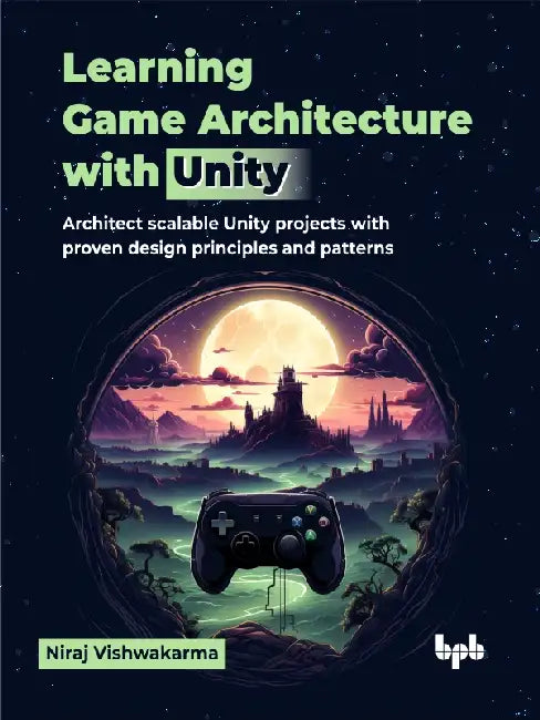 Learning Game Architecture with Unity by Niraj Vishwakarma