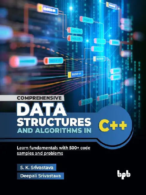 Comprehensive Data Structures and Algorithms in C++ by S. K. Srivastava