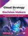Cloud Strategy for Decision Makers by Rohit Gupta