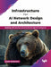 Infrastructure for AI Network Design and Architecture by Scott Andersen