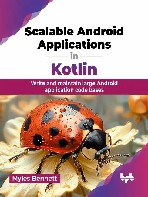 Scalable Android Applications in Kotlin by Myles Bennett