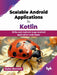 Scalable Android Applications in Kotlin by Myles Bennett