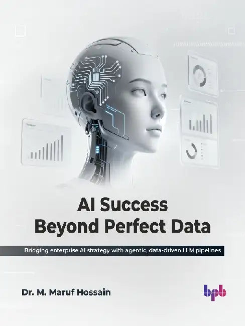AI Success Beyond Perfect Data by Dr. M. Maruf Hossain