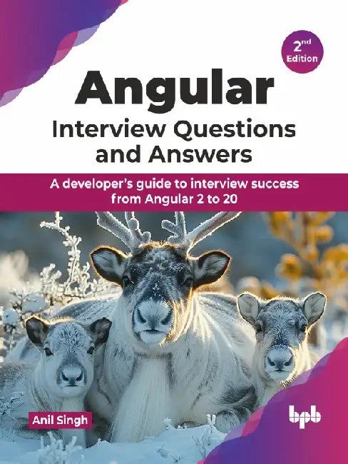 Angular Interview Questions and Answers - 2nd Edition by Anil Singh