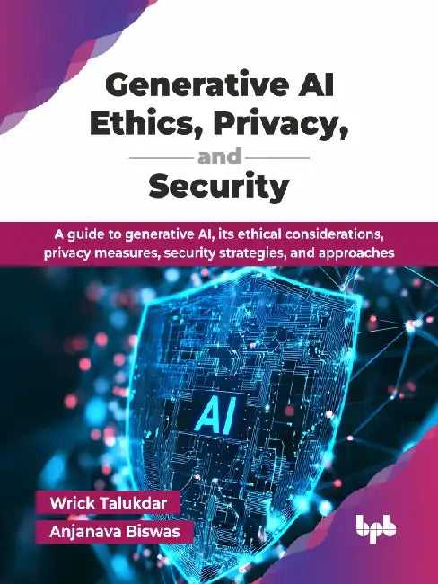 Generative AI Ethics, Privacy, and Security by Wrick Talukdar