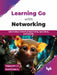 Learning Go with Networking by Yogananth T. V.