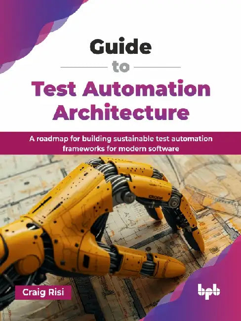 Guide to Test Automation Architecture by Craig Risi