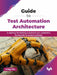 Guide to Test Automation Architecture by Craig Risi