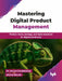 Mastering Digital Product Management by Dr. Vasant Gondhalekar