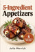 5-Ingredient Appetizers by Julia Merrick