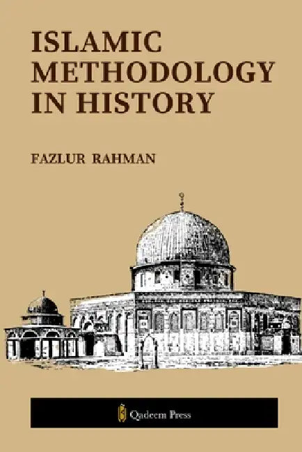 Islamic Methodology in History by Fazlur Rahman, Qadeem Press