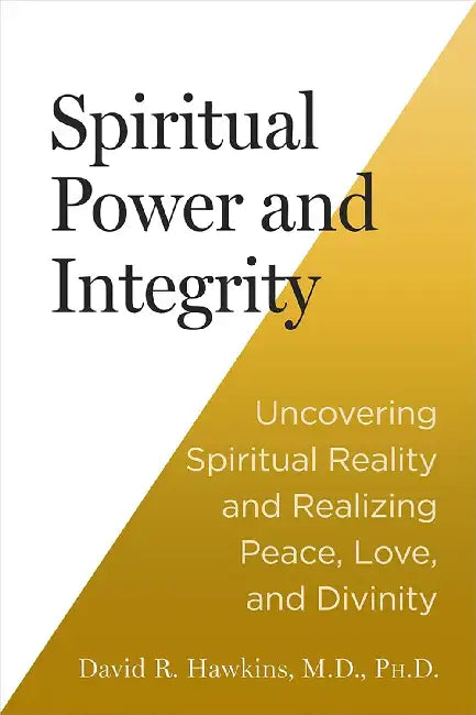 Spiritual Power And Integrity by Hawkins David R.