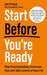 Start Before You'Re Ready: Stop Procrastinating, Overcome Fear And Take Control Of Your Life by Jon Prince