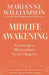 Midlife Awakening Creating A Miraculous Next Chapter by Marianne Williamson