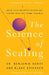 The  Science Of Scaling Grow Your Business Bigger And Faster Than You Think Possible by Benjamin Hardy