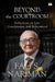 Beyond The Courtroom Reflections On Law Constitution And Nationhood by Fali S. Nariman