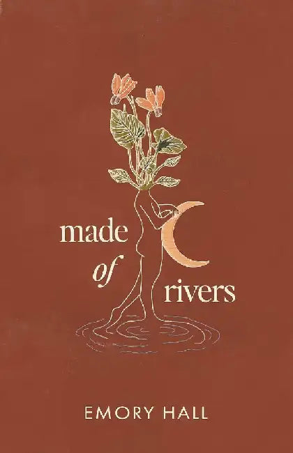 Made of Rivers [Revised & Expanded] by Emory Hall