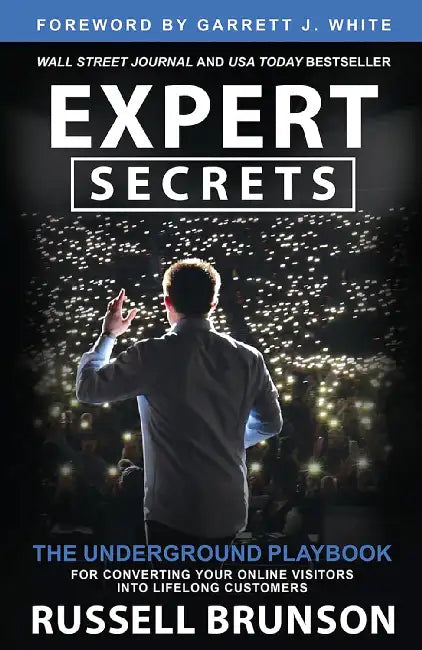 Expert Secrets The Underground Playbook For Converting Your Online Visitors Into Lifelong Customers by Russell Brunson