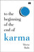 To The Beginning Of The End Of Karma by Meetu Bisht