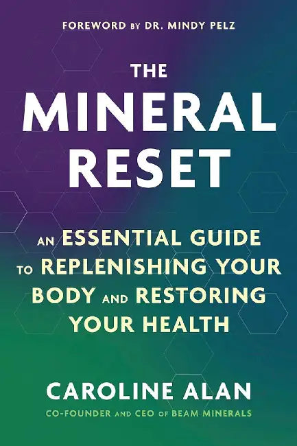 The  Mineral Reset An Essential Guide to Replenishing Your Body And Restoring Your Health by Caroline Alan