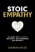 Stoic Empathy
:The Road Map to A Life of Influence, Self-Leadership, and Integrity by Shermin Kruse
