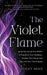 The Violet Flame Overcome Impact Of Toxic Parenting, Heal Childhood Wounds And Feel At Peace With Your Past by Violet Skies