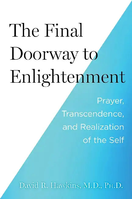 The Final Doorway To Enlightenment The Path To Creative Invincibility by David R. Hawkins