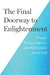 The Final Doorway To Enlightenment The Path To Creative Invincibility by David R. Hawkins