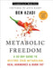 Metabolic Freedom A 30day Guide To Restore Your Metabolism Heal Hormones And Burn Fat by Ben Azadi