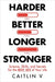 Harder Better Longer Stronger Science Skills And Secrets For The Best Sex Of Your Life by Caitlin V