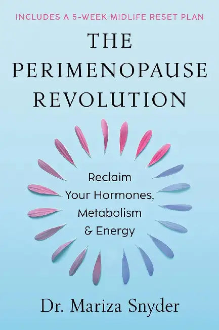 The  Perimenopause Revolution Reclaim Your Hormones Metabolism And Energy by Mariza Snyder