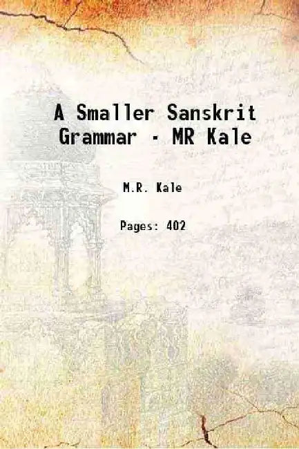 A Smaller Sanskrit Grammar - Mr Kale by M.R. Kale