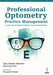Professional Optometry Practice Management by Ajay Kumar Bhootra